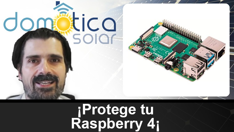 Domótica Solar - Protege tu Raspberry 4